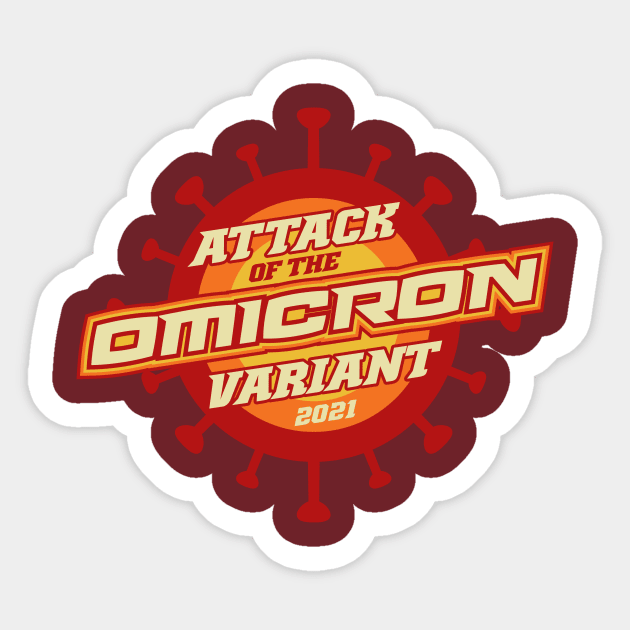 Attack of the Omicron Variant Sticker by BRAVOMAXXX